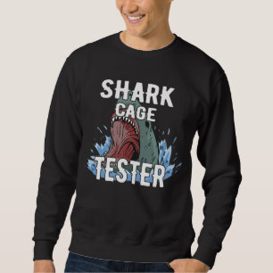 Shark Cage Tester – Funny Ocean Adventure Humor Sweatshirt