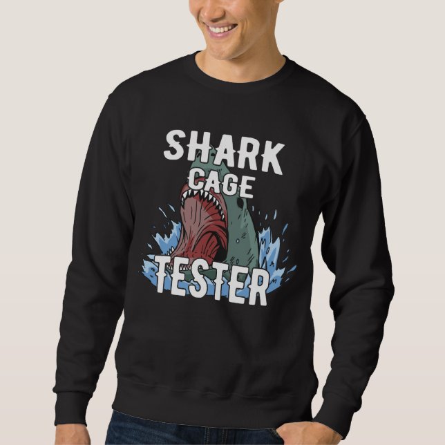 Shark Cage Tester – Funny Ocean Adventure Humor Sweatshirt (Front)