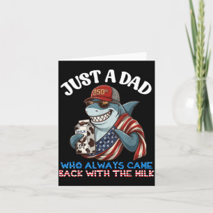 Shark Dad Came Back With Milk 250th Birthday Card