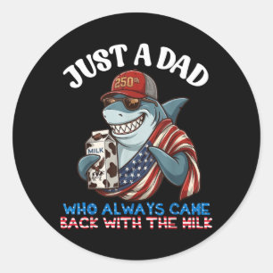 Shark Dad Came Back With Milk 250th Birthday Classic Round Sticker