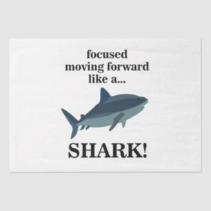 Shark Focused Moving Forward Like A Shark Tissue Paper