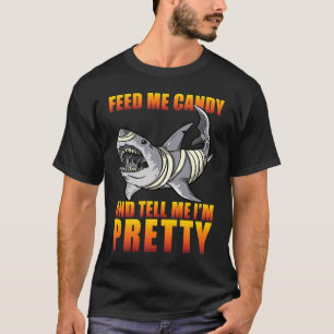 Shark Halloween Costume Feed Me Candy Tell Me I'm  T-Shirt