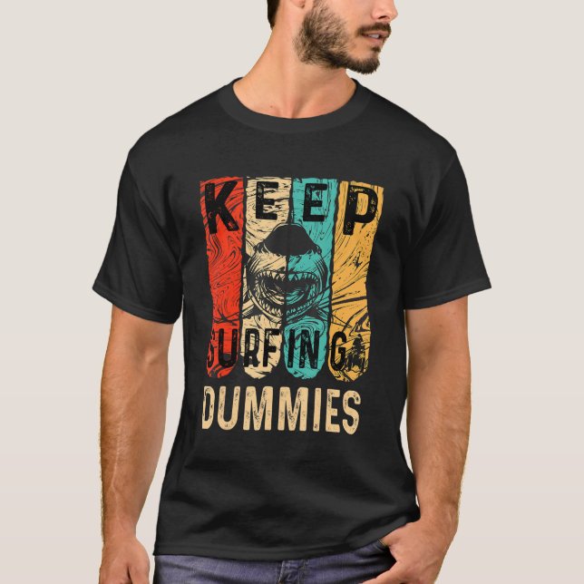 Shark Keep Surfing Dummies T-Shirt (Front)