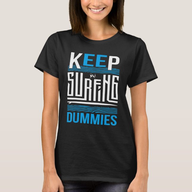 Shark Keep Surfing Dummies T-Shirt (Front)