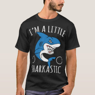 Shark Lover Sarcastic PunIm A Liitle Sharkastic  T-Shirt