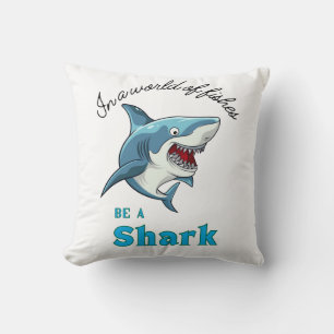 SHARK QUOTE ,FUNNY, CARTOON STYLE CUSHION