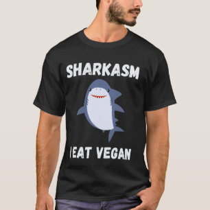 Shark Sharkasm I Eat Vegan Shark Lover T-Shirt