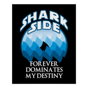Shark Side   Funny Quote For Shark Lovers Poster