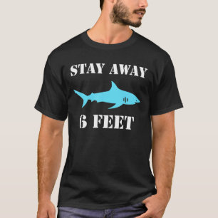 Shark Stay Away 6 Feet Funny Social Distancing T-Shirt
