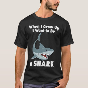 Shark When I Grow Up Cute Scary Ocean Fish Sea Cre T-Shirt