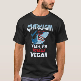 Sharkasm I'm Vegan Sarcastis Shark Pun Sarcasm Mea T-Shirt