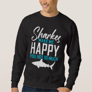 Sharkes Make Me Happy You Not So Much Whale Shark Sweatshirt