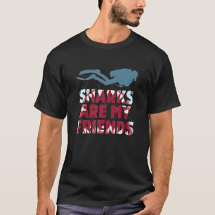 Sharks Are My Friends Cool Shark Lovers Scuba Dive T-Shirt