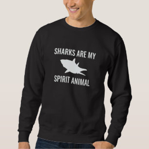 Sharks Are My Spirit Animal Sweatshirt
