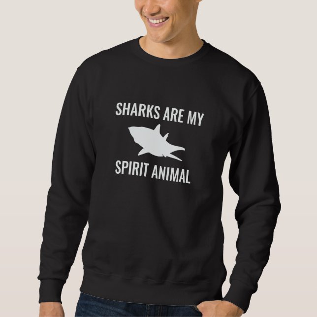 Sharks Are My Spirit Animal Sweatshirt (Front)