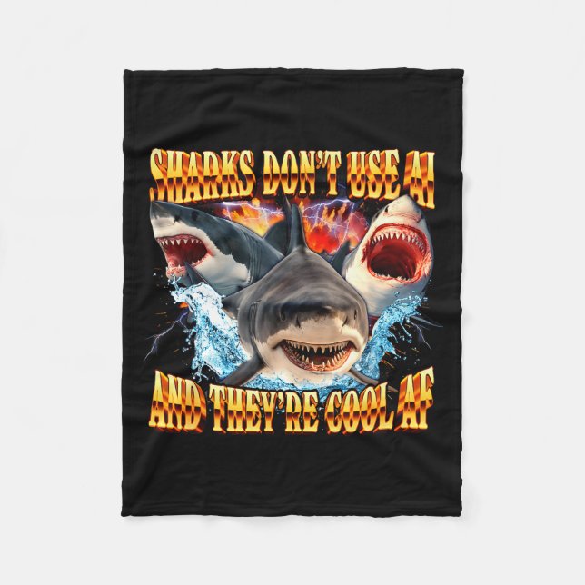 Sharks Don't Use Ai And They're Cool Af  Fleece Blanket (Front)