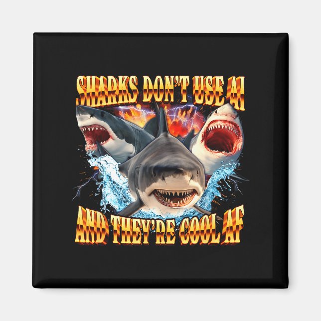 Sharks Don't Use Ai And They're Cool Af  Magnet (Front)