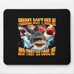 Sharks Don't Use Ai And They're Cool Af  Mouse Pad