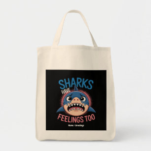 Sharks Have Feelings Too, Funny, Sarcastic Graphic Tote Bag