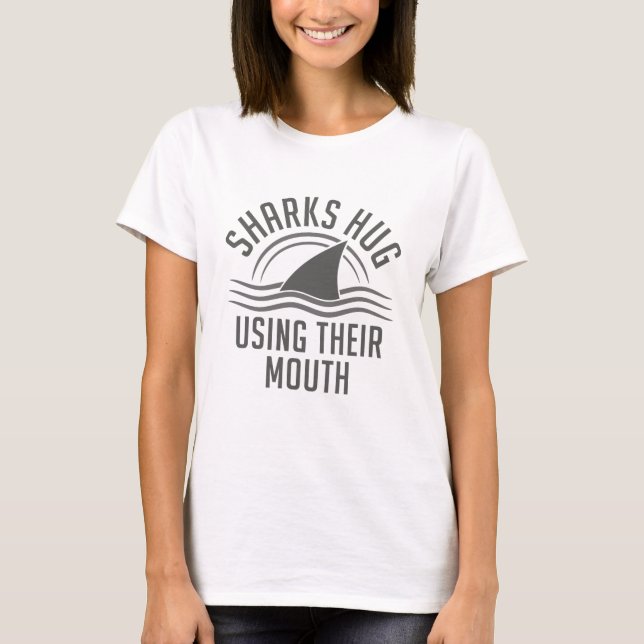 Sharks Hug Using Their Mouth T-Shirt (Front)