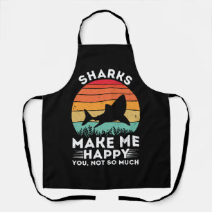 Sharks Make Me Happy You Not So Much Apron