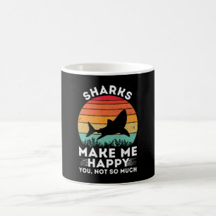 Sharks Make Me Happy You Not So Much Coffee Mug