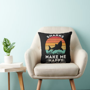 Sharks Make Me Happy You Not So Much Cushion