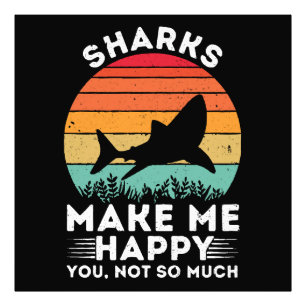 Sharks Make Me Happy You Not So Much Photo Print