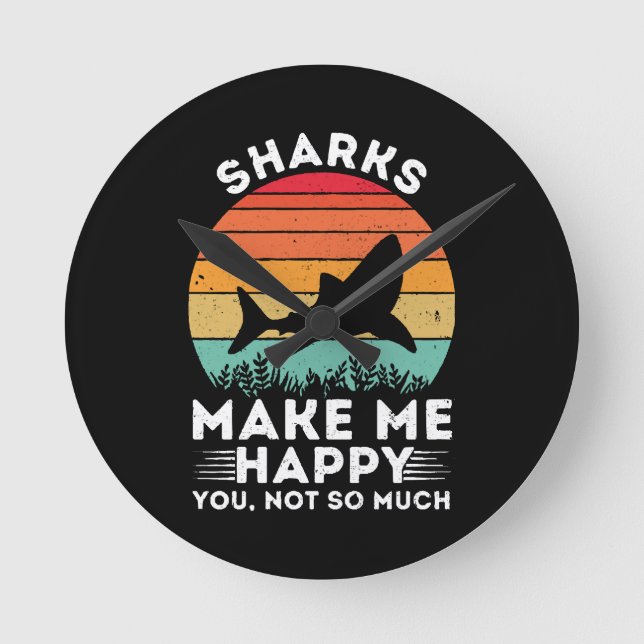 Sharks Make Me Happy You Not So Much Round Clock (Front)