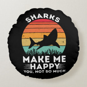 Sharks Make Me Happy You Not So Much Round Cushion