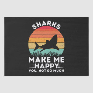 Sharks Make Me Happy You Not So Much Tissue Paper