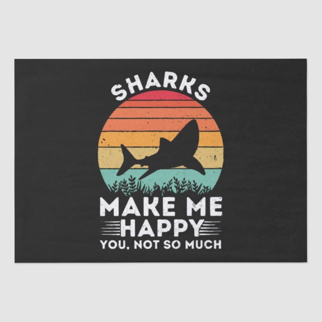 Sharks Make Me Happy You Not So Much Tissue Paper (Front)