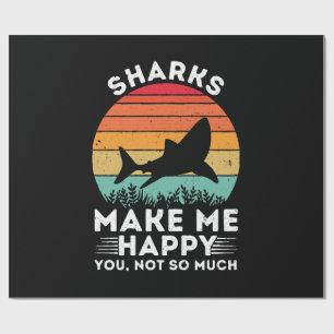 Sharks Make Me Happy You Not So Much Wrapping Paper