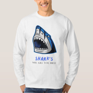 SHARKS WILL KILL YOU BRO...  FUNNY QUOTE T-Shirt