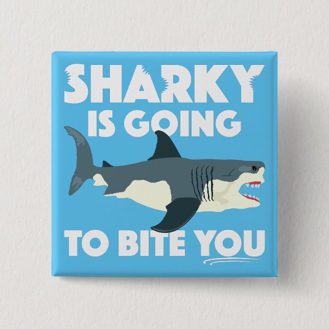 Sharky Is Going To Bite You Design - Square Button (Front)
