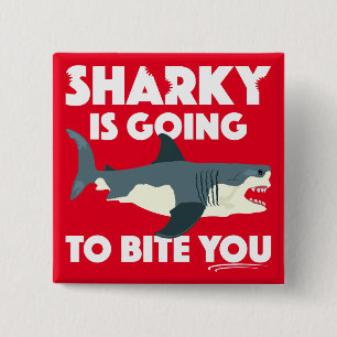 Sharky Is Going To Bite You Design - Square Button