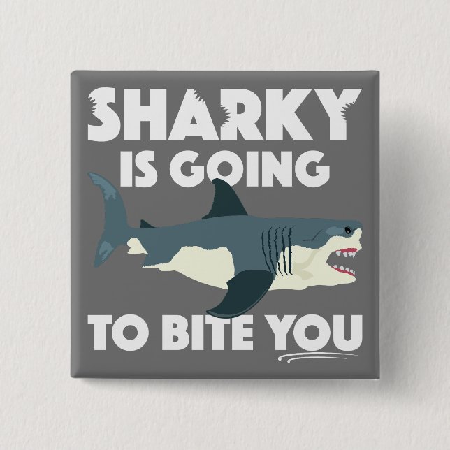 Sharky Is Going To Bite You Design - Square Button (Front)