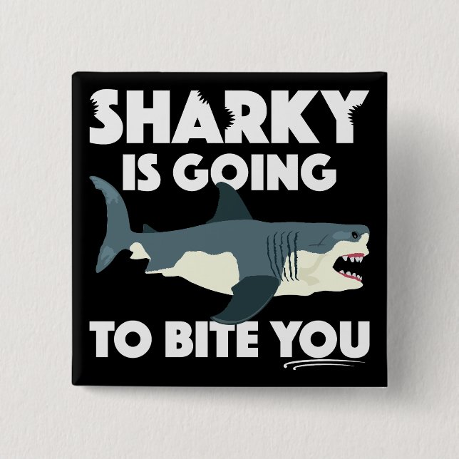 Sharky Is Going To Bite You Design - Square Button (Front)