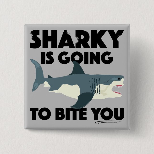 Sharky Is Going To Bite You Design - Square Button (Front)