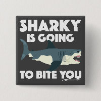 Sharky Is Going To Bite You Design - Square Button