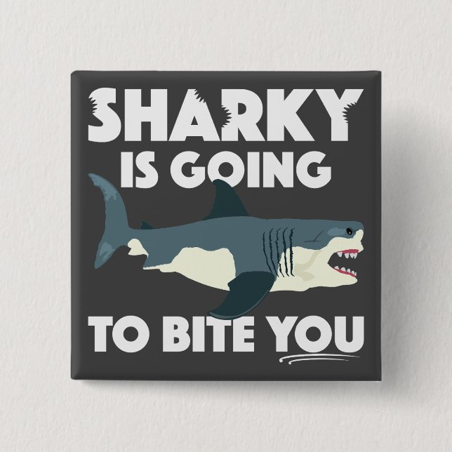 Sharky Is Going To Bite You Design - Square Button (Front)