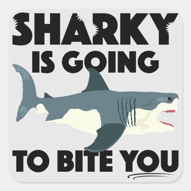 Sharky Is Going To Bite You Design - Square Sticke Square Sticker (Front)
