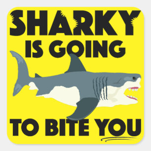 Sharky Is Going To Bite You Design - Square Sticke Sticker