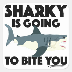 Sharky Is Going To Bite You Design - Square Sticke Sticker