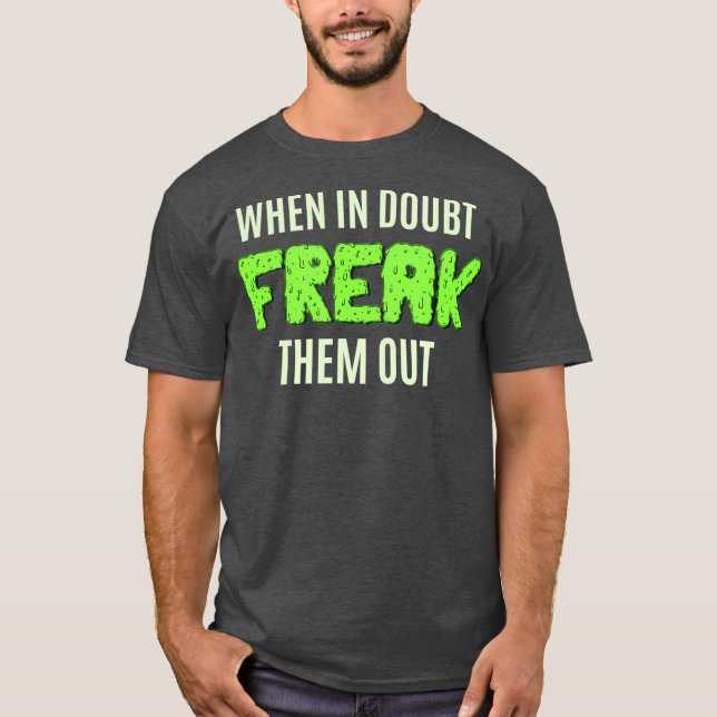 Sharon Needles When In Doubt Freak Them Out Drag T-Shirt (Front)