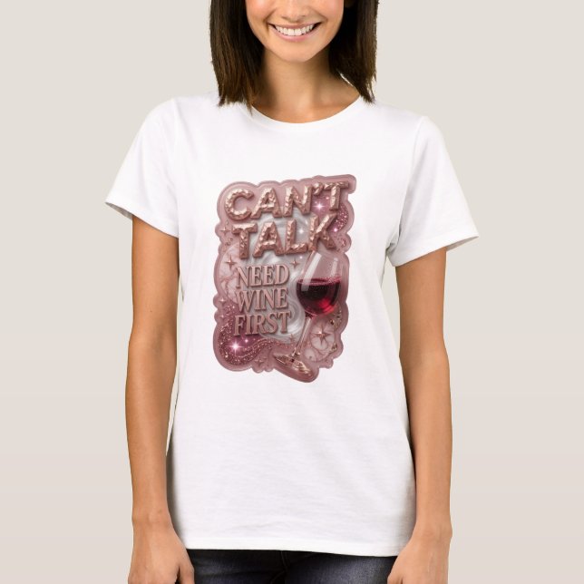 Sharp Gold CAN'T TALK NEED WINE FIRST Quote Shirt (Front)