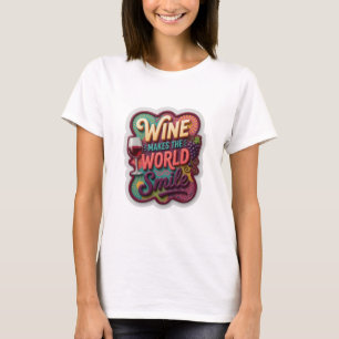 Sharp Gold WINE MAKES THE WORLD SMILE Quote Shirt