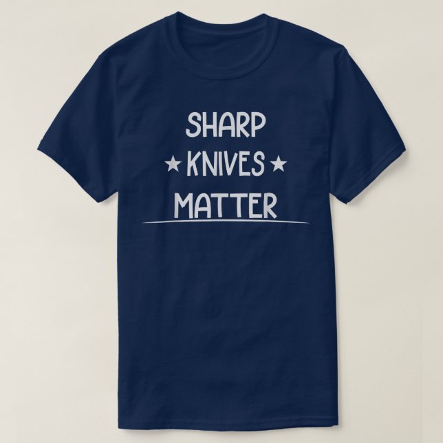sharp knives matter T-Shirt (Design Front)