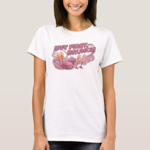Sharp Pink BUT FIRST BRUNCH Shirt Design