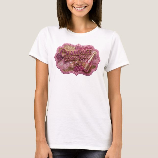 Sharp Pink CHAMPAGE COMES FIRST Design T-Shirt (Front)